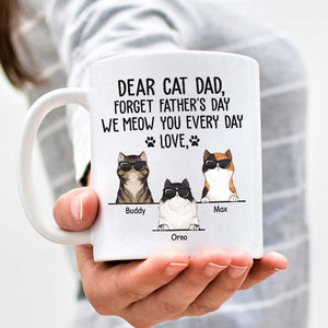 Dear Cat Dad We Meow You Every Day - Funny Personalized Mug.