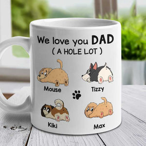 We Love You Dad A W-hole Lot - Gift For Dad, Personalized Mug.