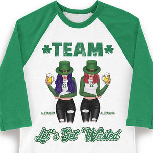 Hey! Let's Get Wasted - Gift For Besties, Personalized St. Patrick's Day Unisex Raglan Shirt.