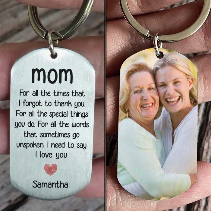 For All The Special Things You Do, I Need To Say I Love You - Upload Image, Gift For Mom, Personalized Keychain.