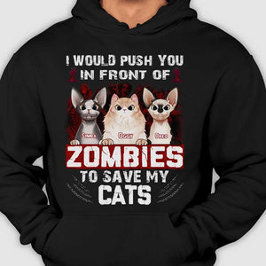 I Would Push You In Front Of Zombies To Save My Cats - Personalized Unisex T-Shirt, Halloween Ideas..