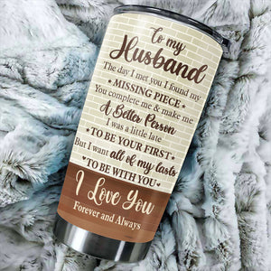 Wife To Husband - I Want All Of My Lasts To Be With You - Gift For Couples, Husband Wife, Personalized Tumbler.