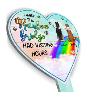 Missing You - I Wish The Rainbow Bridge Had Visting Hours - Personalized Custom Acrylic Garden Stake.