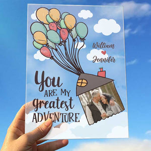 My Greatest Adventure - Upload Image, Gift For Couples, Husband Wife, Personalized Acrylic Plaque