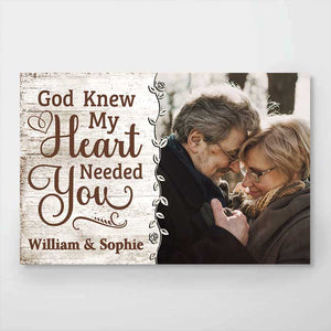 God Knew My Heart Really Needed You - Upload Image, Gift For Couples - Personalized Horizontal Poster.