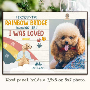 I Crossed The Rainbow Bridge - Personalized Photo Frame.