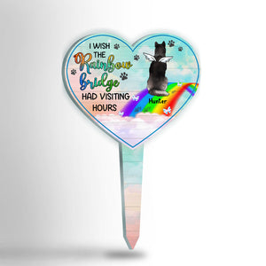 Missing You - I Wish The Rainbow Bridge Had Visting Hours - Personalized Custom Acrylic Garden Stake.
