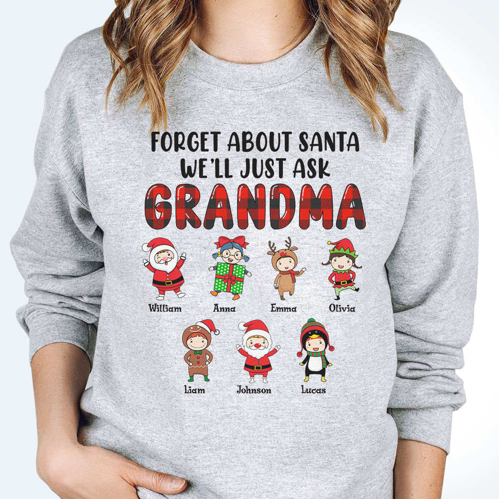 Forget About Santa We'll Just Ask Grandma - Personalized Unisex Sweatshirt, T-shirt, Hoodie.
