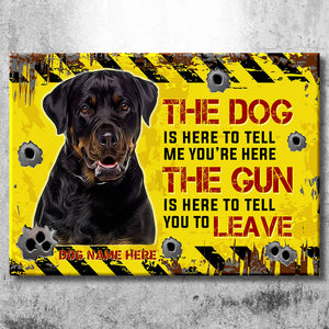 Custom Dog Upload Image, Dog Tell The Gun Is Here - Gift For Dog Lovers, Personalized Metal Sign.