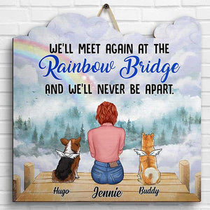 We’ll Meet Again At The Rainbow Bridge - Personalized Shaped Wood Sign