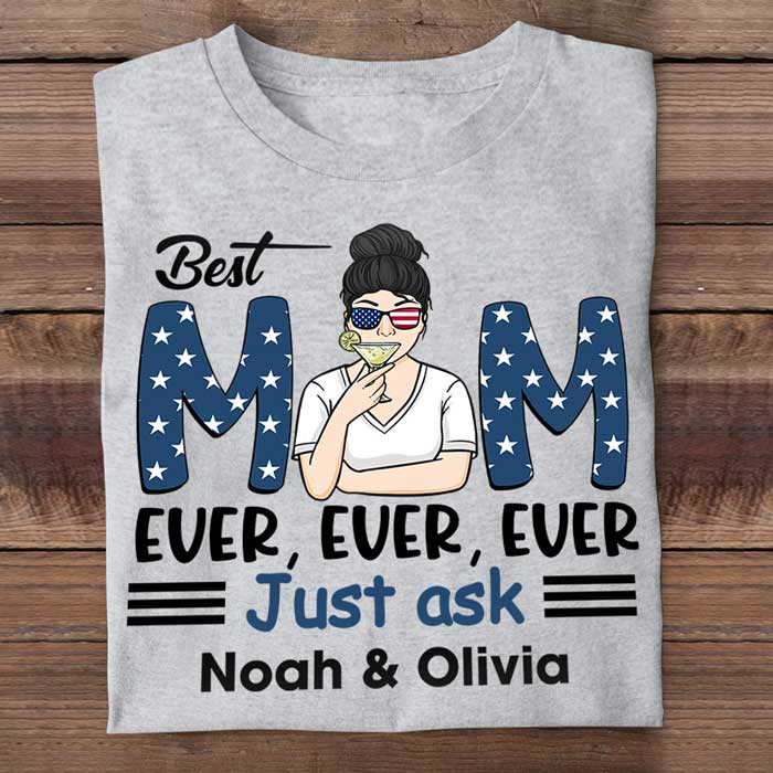 The Best Mom Ever - Gift For 4th Of July - Personalized Unisex T-Shirt.