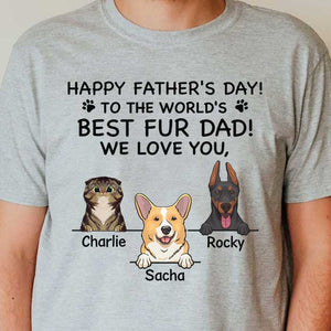 Happy Father's Day To The World's Best Fur Dad - Gift for Dad, Personalized Unisex T-Shirt (Dog and Cat).