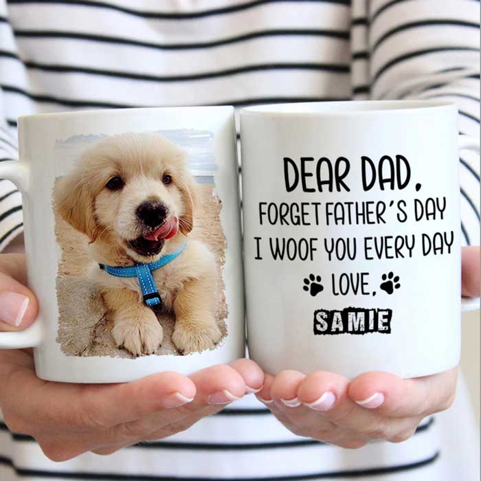 Forget Father's Day I woof/meow you everyday - Gift for Dad, Funny Personalized Cat Mug.