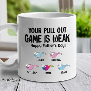 Your Pull Out Game Is Weak - Gift For Dads - Personalized Mug.
