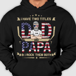 Dad And Papa & I Rock Them Both - Gifts For 4th Of July - Personalized Unisex T-Shirt.