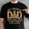 Best Firefighter Dad Ever Ever - Gift For 4th Of July - Personalized Unisex T-Shirt