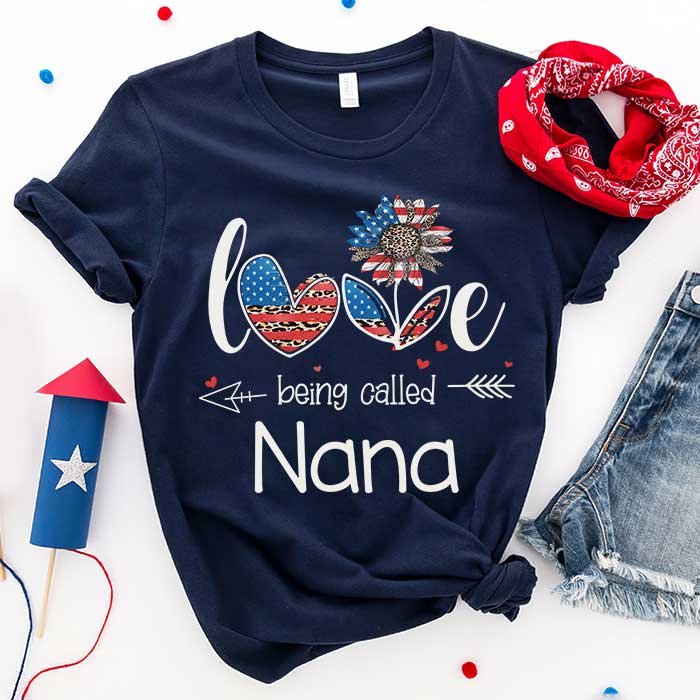 Love Being Called Nana Customized Nicknames - Gift For 4th Of July - Personalized Unisex T-Shirt.