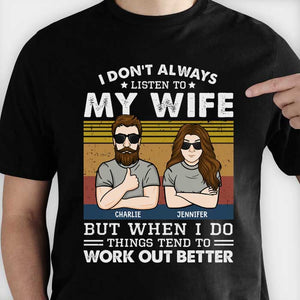 When I Listen To My Wife - Things Work Out Better - Gift For Couples, Personalized T-shirt, Hoodie, Unisex Sweatshirt.