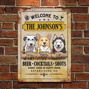 Welcome To Our House, Every Hour Is Happy Hour - Funny Personalized Dog Metal Sign.