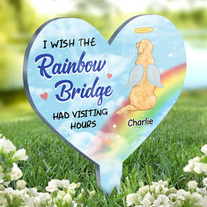 I Wish The Rainbow Bridge Had Visiting Hours - Personalized Custom Acrylic Garden Stake.