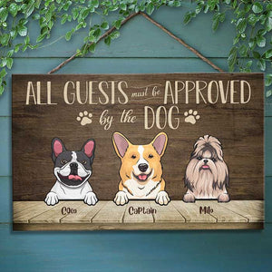 All Guests Must Be Approved By The Dog - Personalized Rectangle Sign.