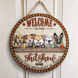 Welcome To the Show - Hope You Brought Alcohol - Funny Personalized Dog Door Sign.