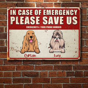 In Case Of Emergency Please Save Us - Funny Personalized Dog Metal Sign.