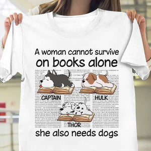 A Woman Cannot Survive On Books Alone - Gift For Dog Lovers, Personalized Unisex T-Shirt.
