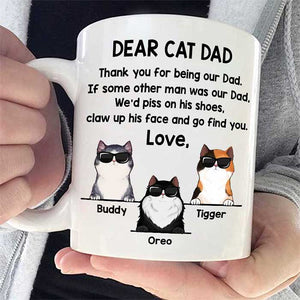 Dear Cat Dad We'd Go Find You Cat - Funny Personalized Mug.