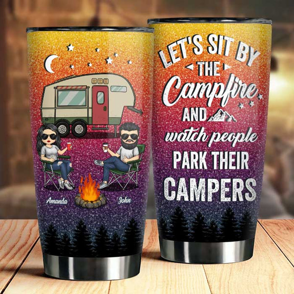 Camping Custom Tumbler Let's Sit By The Campfire Watch People Park