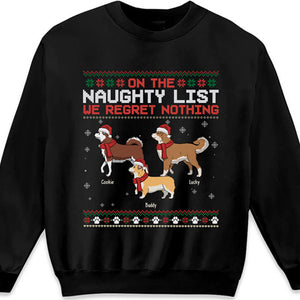 On The Naughty List, We Regret Nothing - Dog Personalized Custom Unisex T-shirt, Hoodie, Sweatshirt - Christmas Gift For Pet Owners, Pet Lovers