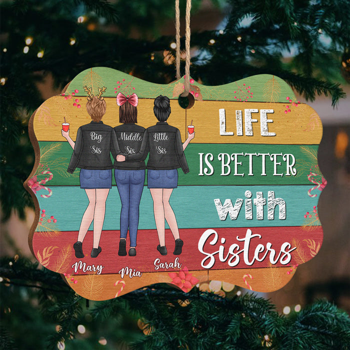 Life Is Better With Sisters - Personalized Custom Benelux Shaped Wood Christmas Ornament - Gift For Bestie, Best Friend, Sister, Birthday Gift For Bestie And Friend, Christmas Gift