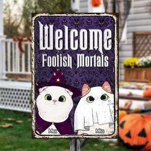 Welcome To Our Magical Place, Foolish Mortals - Personalized Metal Sign - Gift For Pet Lovers, Halloween Gift