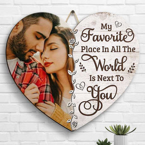 My Favorite Place In All The World Is Next To You - Upload Image, Gift For Couples, Husband Wife - Personalized Shaped Wood Sign.