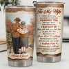 Love You Forever And Always The One Who Needs You Till The End - Personalized Tumbler - To My Wife, Gift For Wife, Anniversary, Engagement, Wedding, Marriage Gift
