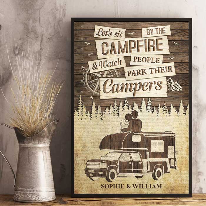 Sit By The Campfire & Watch People Park Their Campers - Gift For