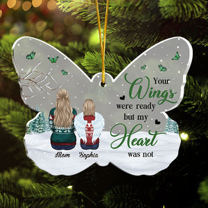 Your Wings Were Ready But My Heart Was Not - Memorial Personalized Custom Ornament - Acrylic Butterfly Shaped - Sympathy Gift, Christmas Gift For Family Members