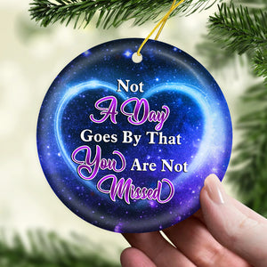 Not A Day Goes By That You Are Not Missed - Personalized Custom Round Shaped Ceramic Christmas Ornament - Memorial Gift, Sympathy Gift, Christmas Gift