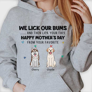 I Lick My Bum And Then Lick Your Face - Gift For Mother's Day, Personalized Unisex T-shirt, Hoodie.