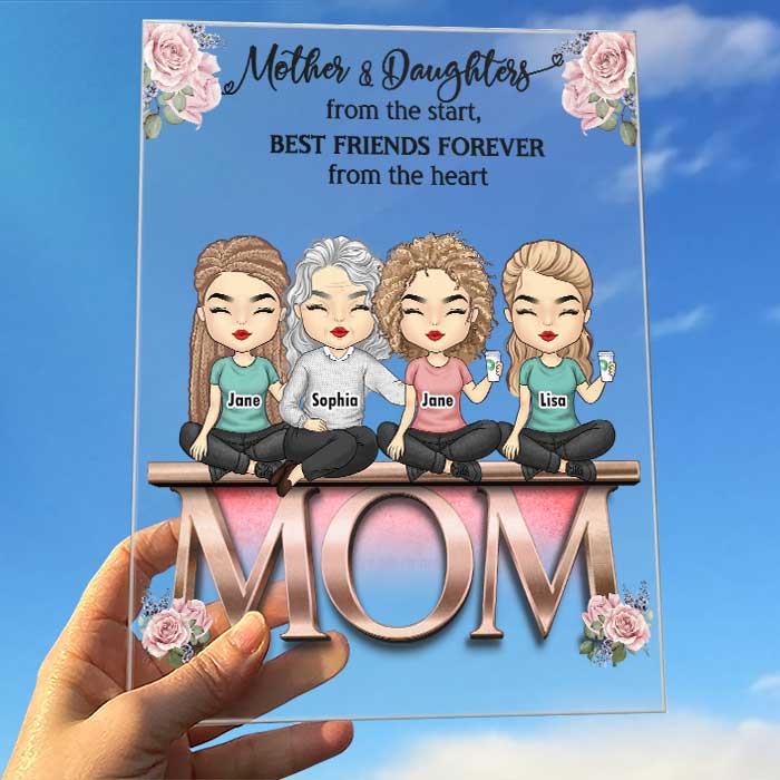 Mother And Daughters From The Start Best Friends Forever From The Heart - Gift For Mom - Personalized Acrylic Plaque