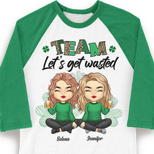 Team Let's Get Wasted - Gift For Besties, Personalized St. Patrick's Day Unisex Raglan Shirt.