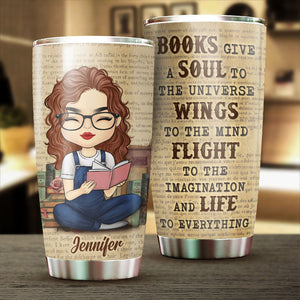 Books Give A Soul To The Universe, Wings To The Mind - Personalized Tumbler.