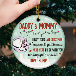 Daddy & Mommy Enjoy Your Last Christmas In Peace & Quiet - Personalized Custom Round Shaped Ceramic Christmas Ornament - Gift For Parents, Christmas Gift