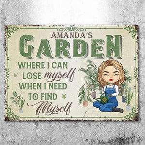 Garden Where I Can Lose Myself When I Need To Find Myself - Garden Personalized Custom Metal Sign - Gift For Gardening Lovers