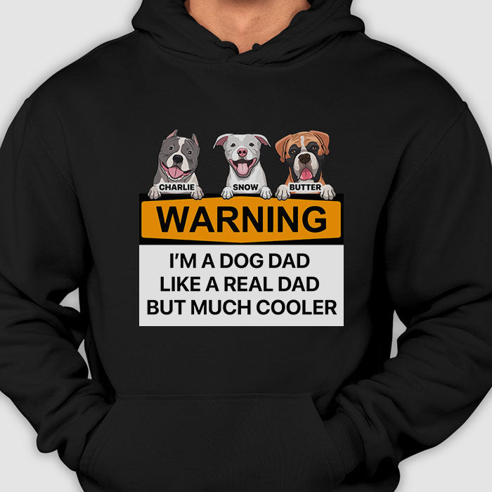 I'm A Dog Dad Like A Real Dad But Much Cooler T-Shirt I'm A Dog Dad Like A Real Dad But Much Cooler T-Shirt