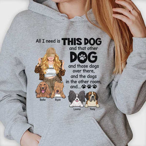 All I Need Is This Dog And That Other Dog - Gift For Dog Mum, Personalized Unisex T-shirt, Hoodie.