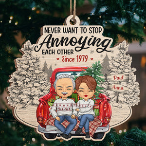 Never Want To Stop Annoying Each Other - Couple Personalized Custom Ornament - Wood Unique Shaped - Christmas Gift For Husband Wife, Anniversary