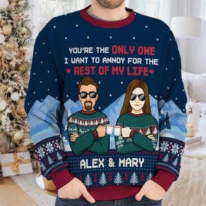 You're The Only One I Want To Annoy For The Rest Of My Life - Couple Personalized Custom Ugly Sweatshirt - Unisex Wool Jumper - Christmas Gift For Husband Wife, Anniversary