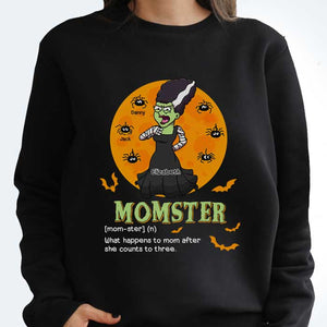 Momster What Happens To Mom After She Counts To Three - Personalized Unisex T-shirt, Hoodie, Sweatshirt - Gift For Mom, Halloween Gift