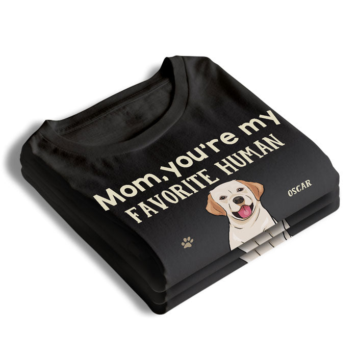 Mom Dad You're My Favorite Human - Dog Personalized Custom Unisex T-shirt, Hoodie, Sweatshirt - Gift For Pet Owners, Pet Lovers